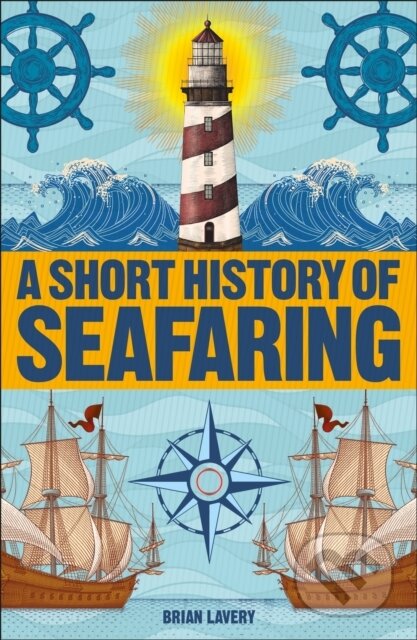Kniha: A Short History of Seafaring (Brian Lavery). Dorling Kindersley, 2019 Kniha: A Short History of Seafaring (Brian Lavery). Dorling Kindersley, 2019