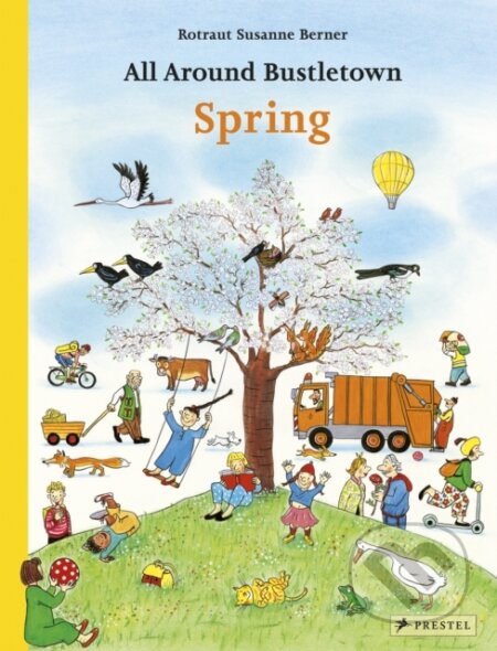 Kniha: All Around Bustletown: Spring (Rotraut Susanne Berner). Prestel, 2019 Kniha: All Around Bustletown: Spring (Rotraut Susanne Berner). Prestel, 2019