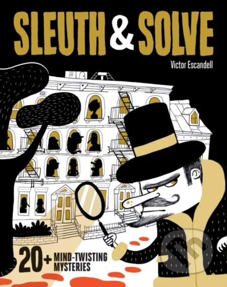 Kniha: Sleuth & Solve: 20+ Mind-Twisting Mysteries (Victor Escandell). Chronicle Books, 2019 Kniha: Sleuth & Solve: 20+ Mind-Twisting Mysteries (Victor Escandell). Chronicle Books, 2019