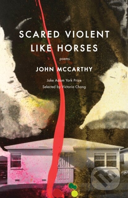 Kniha: Scared Violent Like Horses (John McCarthy). Milkweed Editions, 2019 Kniha: Scared Violent Like Horses (John McCarthy). Milkweed Editions, 2019