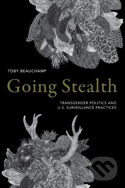 Kniha: Going Stealth (Toby Beauchamp). Duke University, 2019 Kniha: Going Stealth (Toby Beauchamp). Duke University, 2019