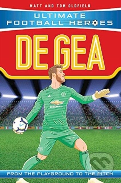 Kniha: Ultimate Football Heroes: De Gea (Super Stoppers) (Matt & Tom Oldfield a Ultimate Football Heroes). Dino Books, 2019 Kniha: Ultimate Football Heroes: De Gea (Super Stoppers) (Matt & Tom Oldfield a Ultimate Football Heroes). Dino Books, 2019