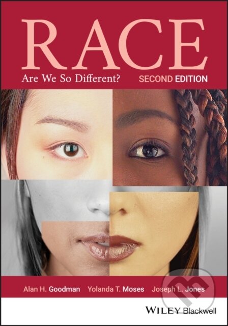 Kniha: Race (Alan H. Goodman, Yolanda T. Moses a Joseph L. Jones). Wiley-Blackwell, 2019 Kniha: Race (Alan H. Goodman, Yolanda T. Moses a Joseph L. Jones). Wiley-Blackwell, 2019
