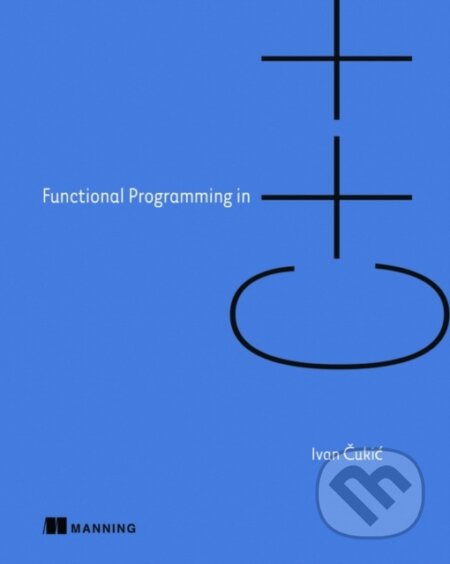 Kniha: Functional Programming in C++ (Ivan Cukic). Manning Publications, 2019 Kniha: Functional Programming in C++ (Ivan Cukic). Manning Publications, 2019