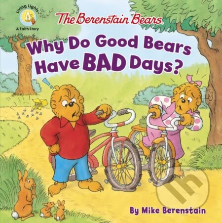 Kniha: The Berenstain Bears Why Do Good Bears Have Bad Days? (Mike Berenstain). Zonderkidz, 2019 Kniha: The Berenstain Bears Why Do Good Bears Have Bad Days? (Mike Berenstain). Zonderkidz, 2019