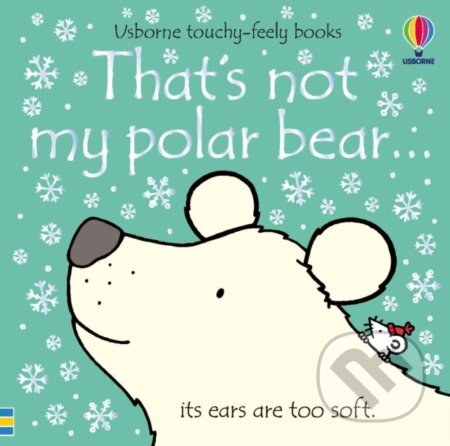 Kniha: That's not my polar bear. (Fiona Watt). Usborne, 2019 Kniha: That's not my polar bear. (Fiona Watt). Usborne, 2019