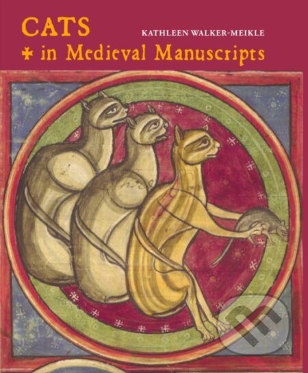 Kniha: Cats in Medieval Manuscripts (Kathleen Walker-Meikle). British Library, 2019 Kniha: Cats in Medieval Manuscripts (Kathleen Walker-Meikle). British Library, 2019