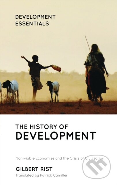 Kniha: The History of Development (Gilbert Rist). Zed Books, 2019 Kniha: The History of Development (Gilbert Rist). Zed Books, 2019