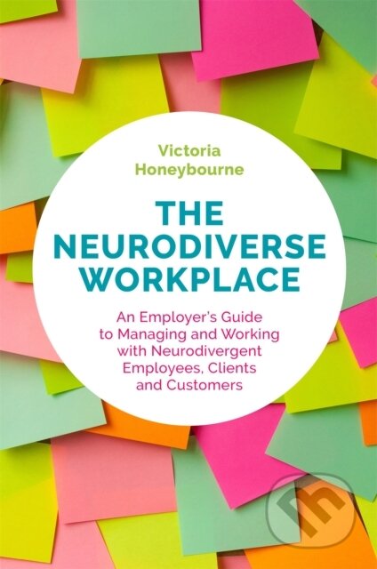 Kniha: The Neurodiverse Workplace (Victoria Honeybourne). Jessica Kingsley, 2019 Kniha: The Neurodiverse Workplace (Victoria Honeybourne). Jessica Kingsley, 2019