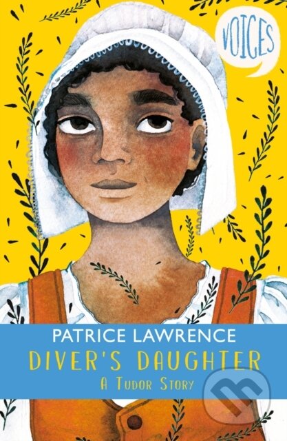 Kniha: Diver's Daughter: A Tudor Story (Voices #2) (Patrice Lawrence). Scholastic, 2019 Kniha: Diver's Daughter: A Tudor Story (Voices #2) (Patrice Lawrence). Scholastic, 2019