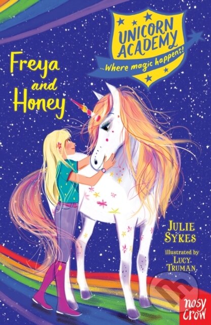 Kniha: Unicorn Academy: Freya and Honey (Julie Skyes). Nosy Crow, 2019 Kniha: Unicorn Academy: Freya and Honey (Julie Skyes). Nosy Crow, 2019
