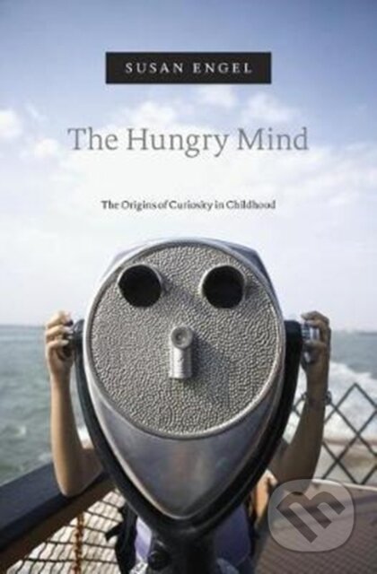 Kniha: The Hungry Mind (Susan Engel). Harvard University Press, 2018 Kniha: The Hungry Mind (Susan Engel). Harvard University Press, 2018