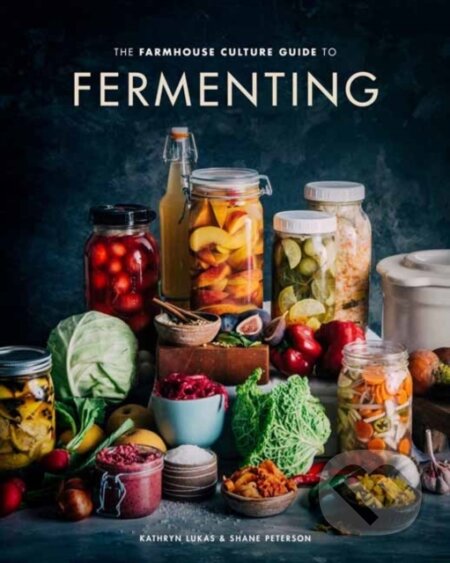 Kniha: The Farmhouse Culture Guide to Fermenting (Kathryn Lukas a Shane Peterson). Ten speed, 2019 Kniha: The Farmhouse Culture Guide to Fermenting (Kathryn Lukas a Shane Peterson). Ten speed, 2019