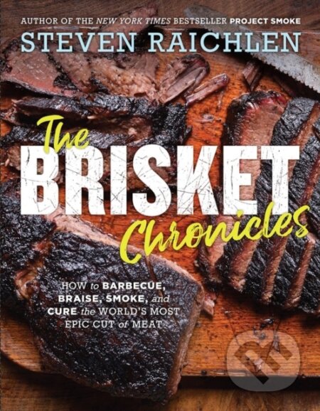Kniha: The Brisket Chronicles (Steven Raichlen). Workman Publishing, 2019 Kniha: The Brisket Chronicles (Steven Raichlen). Workman Publishing, 2019