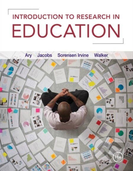 Kniha: Introduction to Research in Education (Christine Sorensen Irvine, Lucy Jacobs, Donald Ary a David Walker). , 2018 Kniha: Introduction to Research in Education (Christine Sorensen Irvine, Lucy Jacobs, Donald Ary a David Walker). , 2018