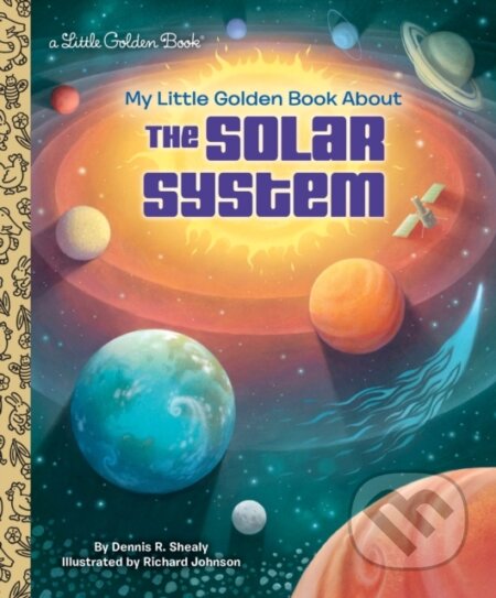 Kniha: My Little Golden Book About the Solar System (Dennis R. Shealy a Richard Johnson). Ballantine, 2018 Kniha: My Little Golden Book About the Solar System (Dennis R. Shealy a Richard Johnson). Ballantine, 2018
