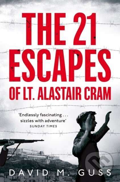 Kniha: The 21 Escapes of Lt Alastair Cram (David M. Guss). Pan Books, 2019 Kniha: The 21 Escapes of Lt Alastair Cram (David M. Guss). Pan Books, 2019