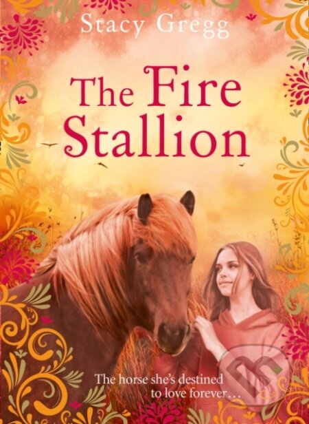 Kniha: The Fire Stallion (Stacy Gregg). HarperCollins, 2019 Kniha: The Fire Stallion (Stacy Gregg). HarperCollins, 2019