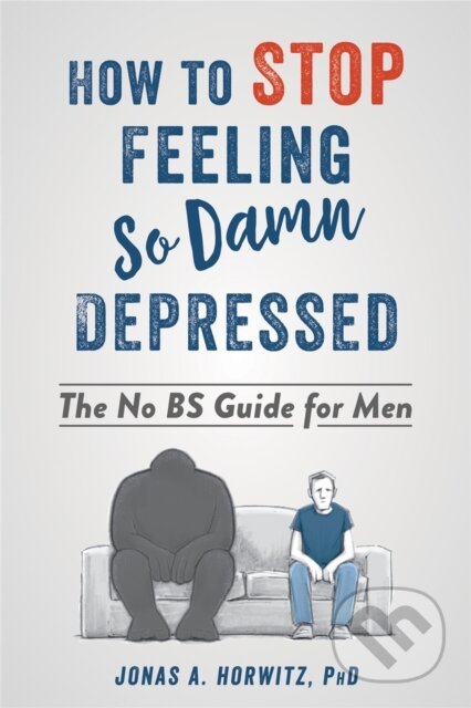 Kniha: Stop Feeling So Damn Depressed (Jonas A Horowitz). New Harbinger Publications, 2019 Kniha: Stop Feeling So Damn Depressed (Jonas A Horowitz). New Harbinger Publications, 2019