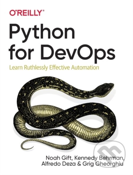 Kniha: Python for DevOps (Alfredo Deza, Noah Gift, Kennedy Behrman a Grig Gherghiu). O'Reilly Media, 2019 Kniha: Python for DevOps (Alfredo Deza, Noah Gift, Kennedy Behrman a Grig Gherghiu). O'Reilly Media, 2019