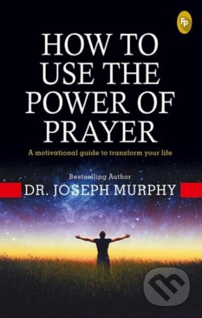 Kniha: The Power of Prayer (Dr. Joseph Murphy). Prakash Books India Private Limited, 2019 Kniha: The Power of Prayer (Dr. Joseph Murphy). Prakash Books India Private Limited, 2019