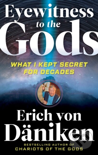 Kniha: Eyewitness to the Gods (Erich Von Daniken). New Page Books, 2019 Kniha: Eyewitness to the Gods (Erich Von Daniken). New Page Books, 2019