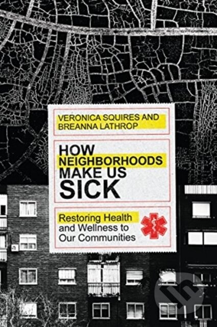 Kniha: How Neighborhoods Make Us Sick – Restoring Health and Wellness to Our Communities (Breanna Lathrop a Veronica Squires). Inter-Varsity, 2019 Kniha: How Neighborhoods Make Us Sick – Restoring Health and Wellness to Our Communities (Breanna Lathrop a Veronica Squires). Inter-Varsity, 2019