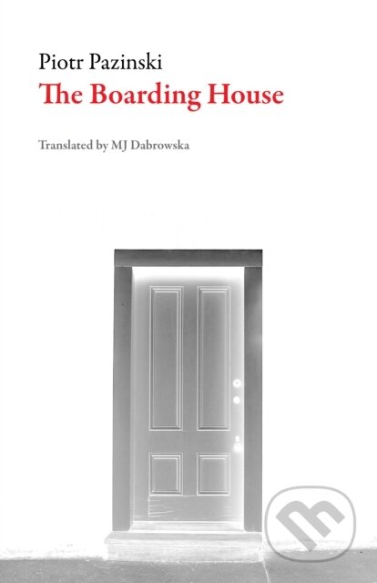Kniha: The Boarding House (Piotr Pazinski). Dalkey Archive Press, 2019 Kniha: The Boarding House (Piotr Pazinski). Dalkey Archive Press, 2019