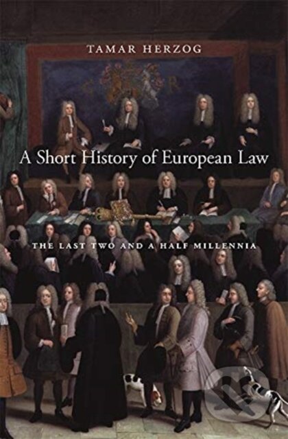 Kniha: A Short History of European Law (Tamar Herzog). Harvard University Press, 2019 Kniha: A Short History of European Law (Tamar Herzog). Harvard University Press, 2019