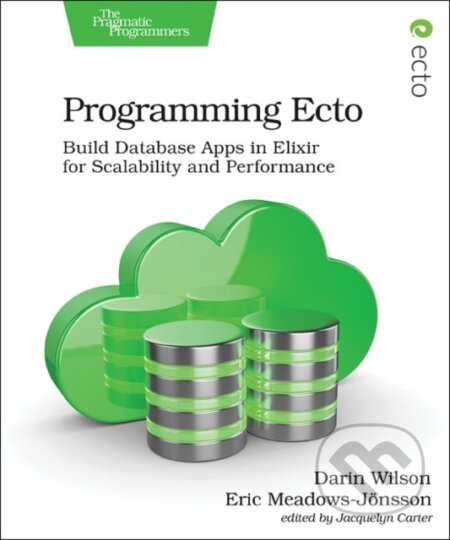Kniha: Programming Ecto (Darin Wilson a Eric Meadows-Jonsson). Pragmatic Bookshelf, 2019 Kniha: Programming Ecto (Darin Wilson a Eric Meadows-Jonsson). Pragmatic Bookshelf, 2019