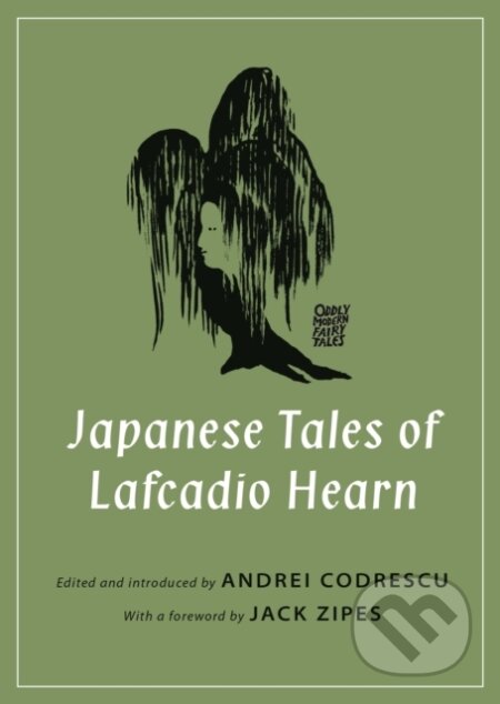 Kniha: Japanese Tales of Lafcadio Hearn (Lafcadio Hearn a Andrei Codrescu). Princeton University Press, 2019 Kniha: Japanese Tales of Lafcadio Hearn (Lafcadio Hearn a Andrei Codrescu). Princeton University Press, 2019