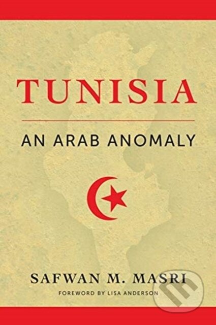 Kniha: Tunisia (Safwan M. Masri). Columbia University Press, 2019 Kniha: Tunisia (Safwan M. Masri). Columbia University Press, 2019