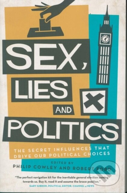 Kniha: Sex, Lies and Politics (Philip Cowley a Robert Ford). Biteback, 2019 Kniha: Sex, Lies and Politics (Philip Cowley a Robert Ford). Biteback, 2019