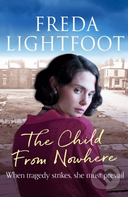 Kniha: The Child from Nowhere (Freda Lightfoot). Canelo, 2019 Kniha: The Child from Nowhere (Freda Lightfoot). Canelo, 2019