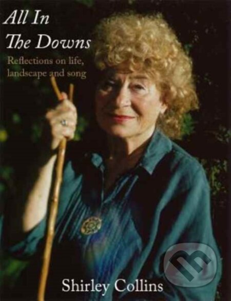 Kniha: All in the Downs (Shirley Collins). Strange Attractor, 2018 Kniha: All in the Downs (Shirley Collins). Strange Attractor, 2018