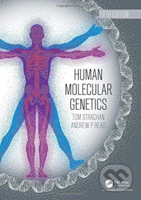 Kniha: Human Molecular Genetics (Tom Strachan). CRC Press, 2019 Kniha: Human Molecular Genetics (Tom Strachan). CRC Press, 2019