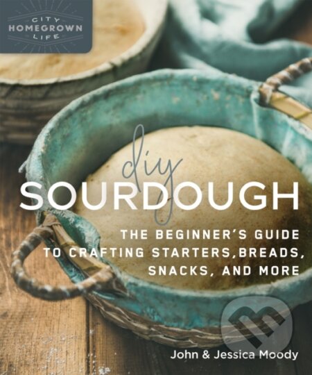 Kniha: DIY Sourdough (Jessica Moody a John Moody). New Society, 2020 Kniha: DIY Sourdough (Jessica Moody a John Moody). New Society, 2020