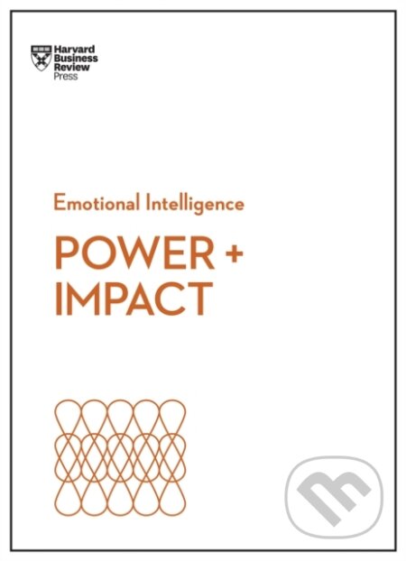 Kniha: Power and Impact (HBR Emotional Intelligence Series) (Dacher Keltner, Peter Bregman, Harvard Business Review, Harrison Monarth a Dan Cable). Harvard Business Review Press, 2019 Kniha: Power and Impact (HBR Emotional Intelligence Series) (Dacher Keltner, Peter Bregman, Harvard Business Review, Harrison Monarth a Dan Cable). Harvard Business Review Press, 2019