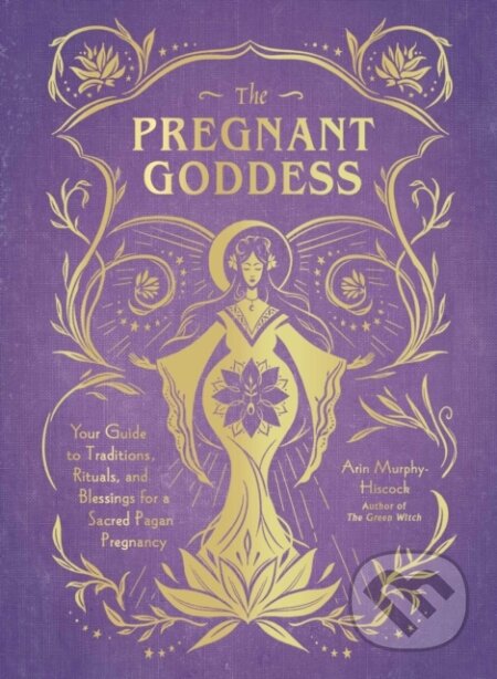 Kniha: The Pregnant Goddess (Arin Murphy Hiscock). Adams Media, 2020 Kniha: The Pregnant Goddess (Arin Murphy Hiscock). Adams Media, 2020