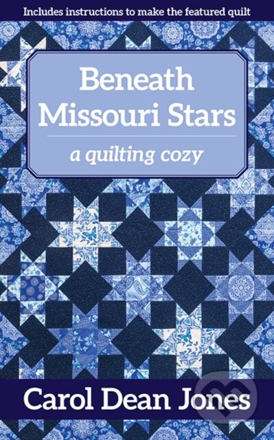 Kniha: Beneath Missouri Stars (Carol Dean Jones). C & T Publishing, 2020 Kniha: Beneath Missouri Stars (Carol Dean Jones). C & T Publishing, 2020