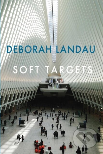 Kniha: Soft Targets (Deborah Landau). Bloodaxe Books, 2020 Kniha: Soft Targets (Deborah Landau). Bloodaxe Books, 2020