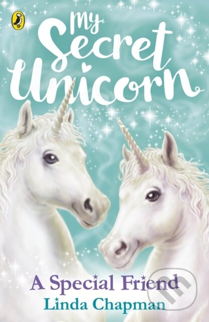 Kniha: My Secret Unicorn: A Special Friend (Linda Chapman). Puffin Books, 2018 Kniha: My Secret Unicorn: A Special Friend (Linda Chapman). Puffin Books, 2018