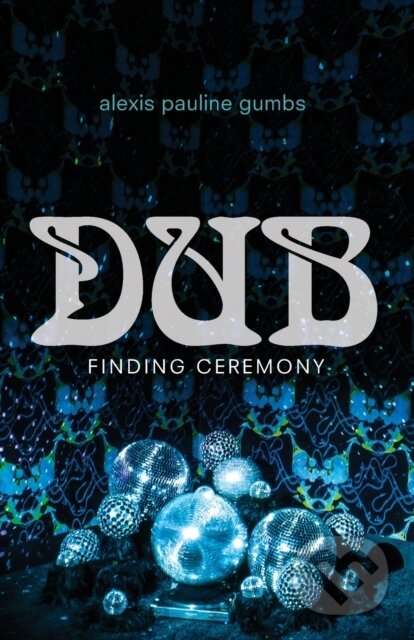 Kniha: Dub (Alexis Pauline Gumbs). Duke University, 2020 Kniha: Dub (Alexis Pauline Gumbs). Duke University, 2020