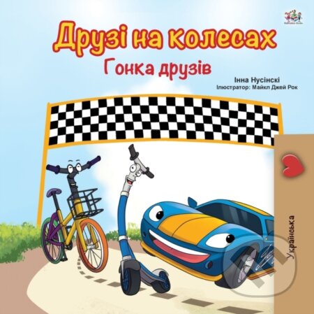 Kniha: The Wheels -The Friendship Race (Ukrainian Book for Kids) (Inna Nusinsky a Kidkiddos Books). Kidkiddos, 2020 Kniha: The Wheels -The Friendship Race (Ukrainian Book for Kids) (Inna Nusinsky a Kidkiddos Books). Kidkiddos, 2020