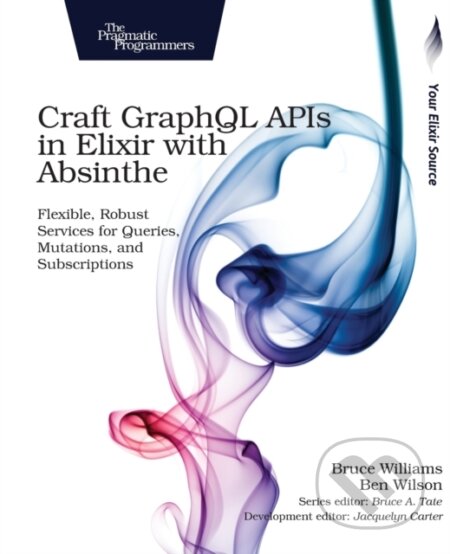 Kniha: Craft GraphQL APIs in Elixir with Absinthe (Bruce Williams). Pragmatic Bookshelf, 2018 Kniha: Craft GraphQL APIs in Elixir with Absinthe (Bruce Williams). Pragmatic Bookshelf, 2018