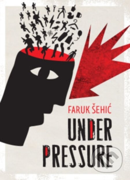 Kniha: Under Pressure (Faruk Sehic). Istros Books, 2019 Kniha: Under Pressure (Faruk Sehic). Istros Books, 2019