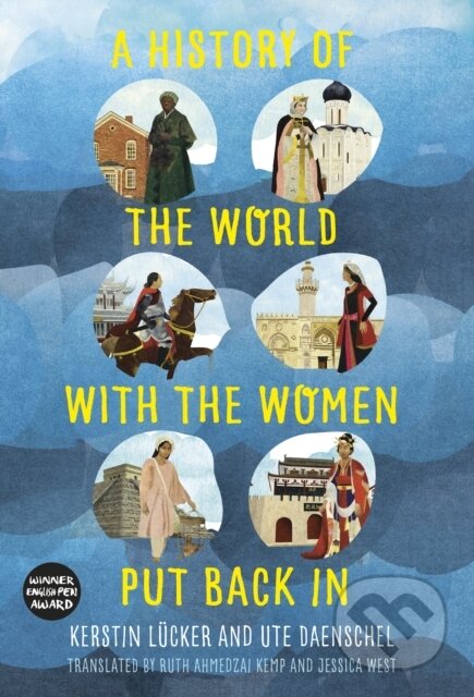 Kniha: A History of the World with the Women Put Back In (Kerstin Lucker a Ute Daenschel). The History Press, 2019 Kniha: A History of the World with the Women Put Back In (Kerstin Lucker a Ute Daenschel). The History Press, 2019