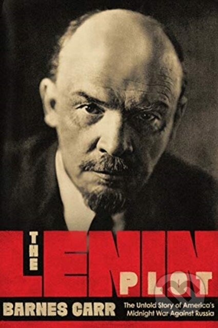 Kniha: The Lenin Plot (Barnes Carr). , 2020 Kniha: The Lenin Plot (Barnes Carr). , 2020