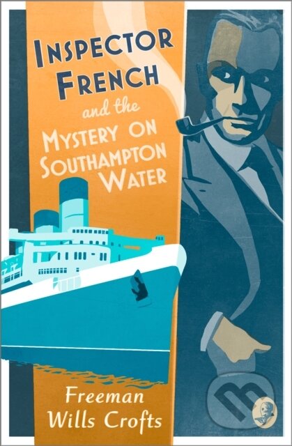 Kniha: Inspector French and the Mystery on Southampton Water (Freeman Wills Crofts). , 2020 Kniha: Inspector French and the Mystery on Southampton Water (Freeman Wills Crofts). , 2020