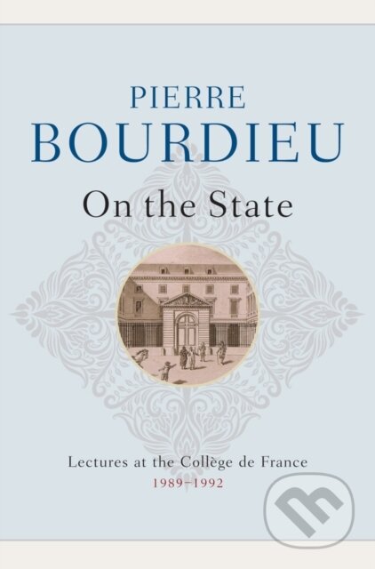 Kniha: On the State (Pierre Bourdieu). Polity Press, 2020 Kniha: On the State (Pierre Bourdieu). Polity Press, 2020